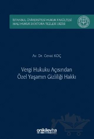 Vergi Hukuku Açısından Özel Yaşamın Gizliliği Hakkı İstanbul Üniversitesi Hukuk Fakültesi Mali Hukuk Doktora Tezleri Dizisi No: 5