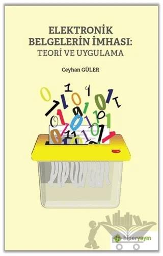 Elektronik Belgelerin İmhası: Teori ve Uygulama