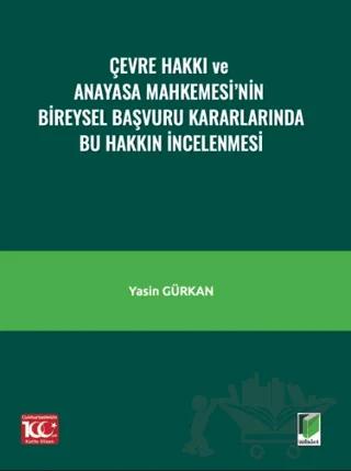 Çevre Hakkı ve Anayasa Mahkemesi’nin Bireysel Başvuru Kararlarında Bu Hakkın İncelenmesi