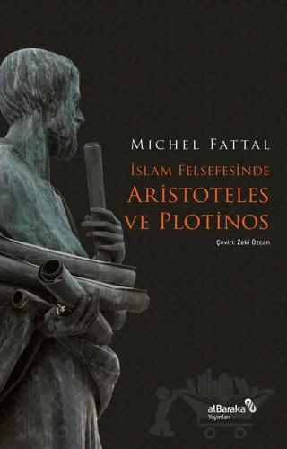 İslam Felsefesinde Aristoteles ve Plotinos – Mıchel Fattal – Albaraka Yayınları kitap kapağı
