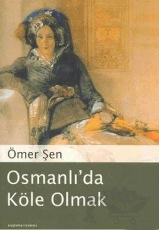 Osmanlı’da Köle Olmak
