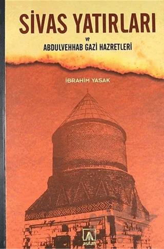 Sivas Yatırları ve Abdulvehab Gazi Hazretleri