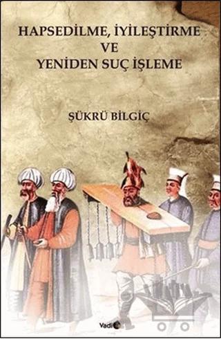 Hapsedilme, İyileştirme ve Yeniden Suç İşleme