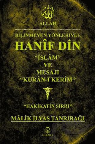 Bilinmeyen Yönleriyle Hanif Din