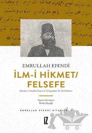İlm-i Hikmet/Felsefe - Modern Felsefe Üzerine Türkçedeki İlk Telif Metin