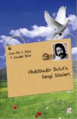 Abdülkadir Bulut’a Sevgi Sözleri