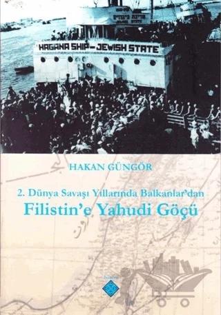 2. Dünya Savaşı Yıllarında Balkanlar'dan Filistin'e Yahudi Göçü
