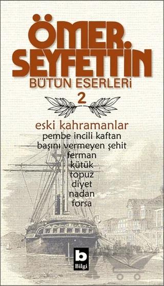Ömer Seyfettin Bütün Eserleri 2 - Eski Kahramanlar