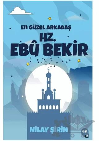 En Güzel Arkadaş Hz. Ebubekir