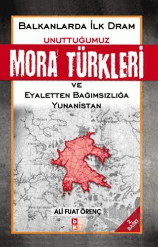 Unuttuğumuz Mora Türkleri ve Eyaletten Bağımsızlığa Yunanistan