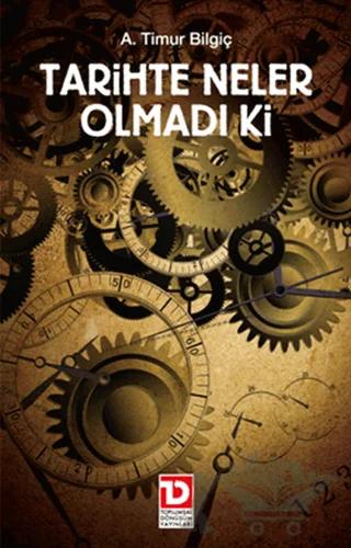 Tarihte Neler Olmadı Ki