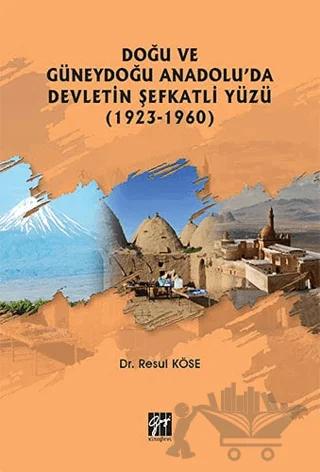 Doğu ve Güneydoğu Anadolu'da Devletin Şefkatli Yüzü (1923-1960)