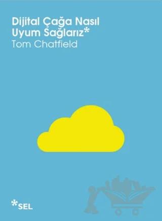Dijital Çağa Nasıl Uyum Sağlarız