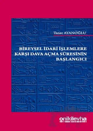 Bireysel İdari İşlemlere Karşı Dava Açma Süresinin Başlangıçı