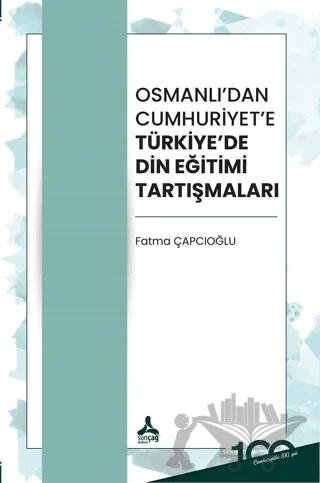 Osmanlı’dan Cumhuriyet’e Türkiye’de Din Eğitimi Tartışmaları