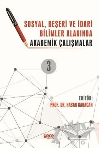 Sosyal, Beşeri ve İdari Bilimler Alanında Akademik Çalışmalar Cilt 3