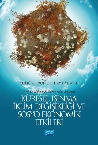 KÜRESEL ISINMA, İKLİM DEĞİŞİKLİĞİ VE SOSYO-EKONOMİK ETKİLERİ (Prof. Dr. Mehmet Ali Bilginoğlu’na Armağan)