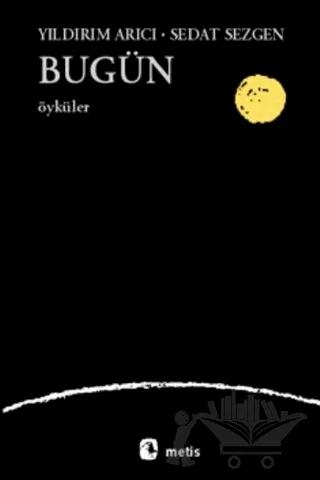 Bugün – Sedat Sezgen, Yıldırım Arıcı – Metis Yayınları kitap kapağı