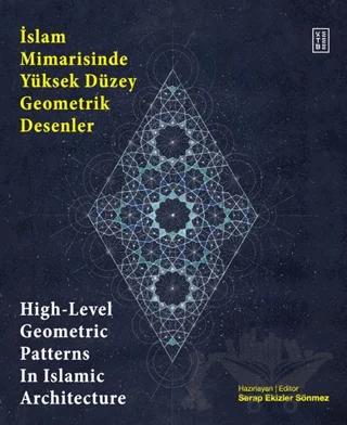 İslam Mimarisinde Yüksek Düzey Geometrik Desenler - High-Level Geometric Patterns In Islamic Architecture