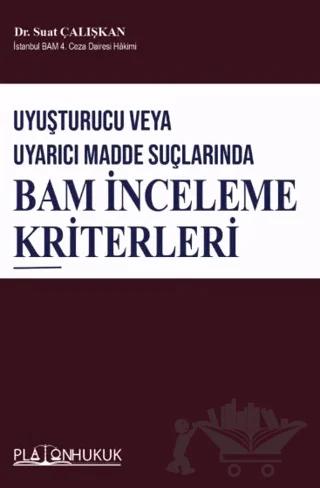 Uyuşturucu veya Uyarıcı Madde Suçlarında BAM İnceleme Kriterleri