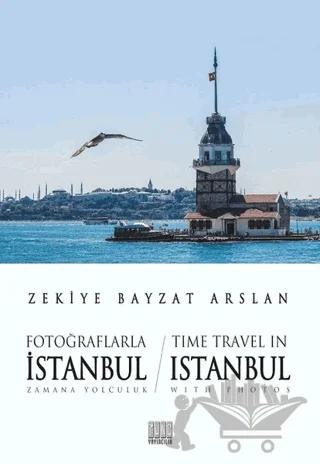 Fotoğraflarla İstanbul Zamana Yolculuk - Time Travel İn Istanbul With Photos – Zekiye Bayzat Arslan – Tunç Yayıncılık kitap kapağı