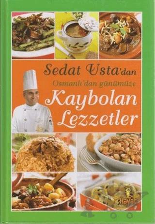 Sedat Usta’dan Osmanlı’dan Günümüze Kaybolan Lezzetler