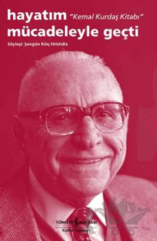 Hayatım Mücadeleyle Geçti - Kemal Kurdaş Kitabı