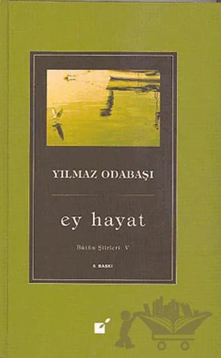 Ey Hayat - Bütün Şiirleri 5