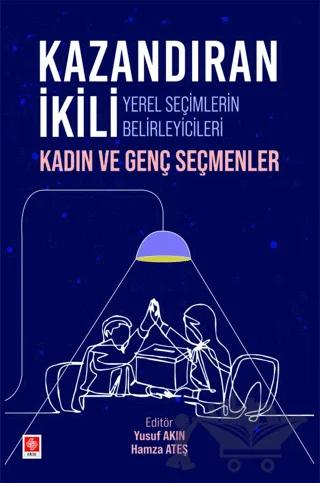Kazandıran İkili Yerel Seçimlerin Belirleyicileri Kadın ve Genç Seçmenler