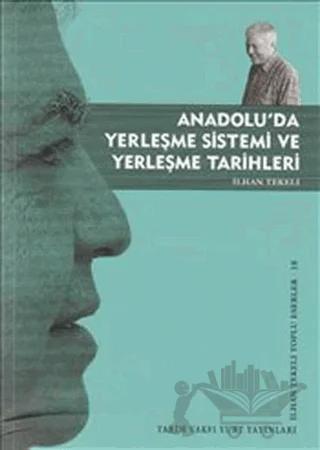 Anadolu’da Yerleşme Sistemi ve Yerleşme Tarihleri