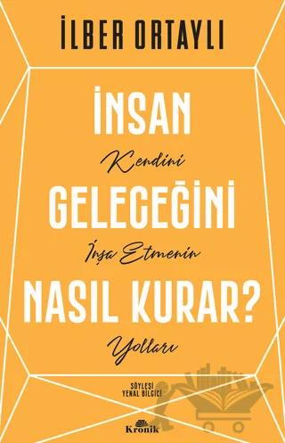 İnsan Geleceğini Nasıl Kurar?