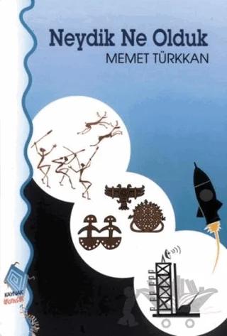 Neydik Ne Olduk