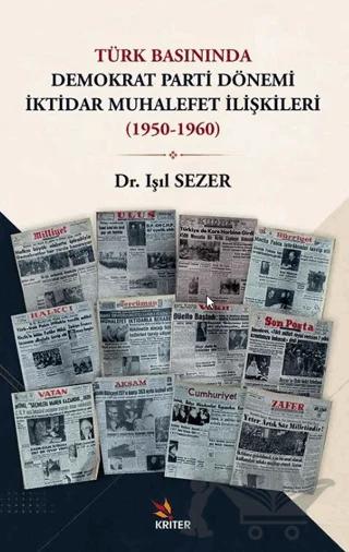 Türk Basınında Demokrat Parti Dönemi İktidar Muhalefet İlişkileri (1950-1960)