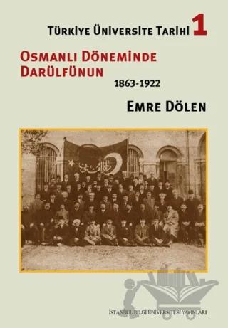Türkiye Üniversite Tarihi 1 - Osmanlı Döneminde Darülfünun (1863-1922)