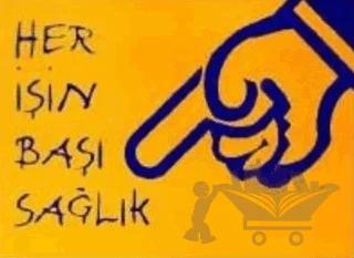 Her İşin Başı Sağlık