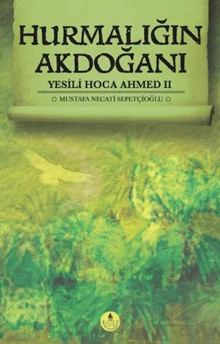 Hurmalığın Akdoğanı - Yesili Hoca Ahmed 2