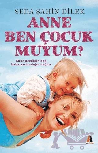 Anne Ben Çocuk muyum?