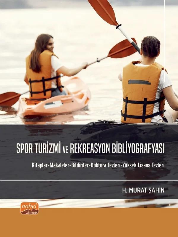 SPOR TURİZMİ VE REKREASYON BİBLİYOGRAFYASI - Kitaplar-Makaleler-Bildiriler-Doktora Tezleri-Yüksek Lisans Tezleri