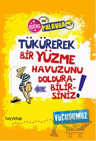 Tükürerek Bir Yüzme Havuzunu Doldurabilirsiniz : Vücudumuz