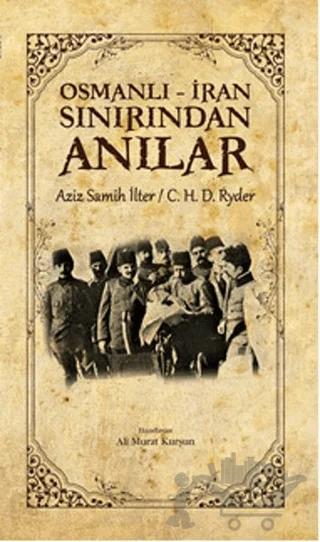 Osmanlı - İran Sınırından Anılar – Aziz Samih İlter, C. H. D. Ryder – Taş Mektep Yayınları kitap kapağı