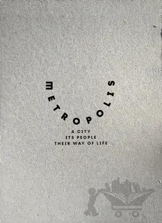 Metropolis: A City Its People Their Way of Life