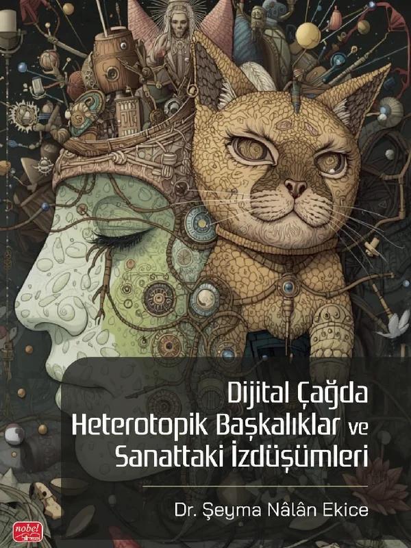 Dijital Çağda Heterotopik Başkalıklar ve Sanattaki İzdüşümleri