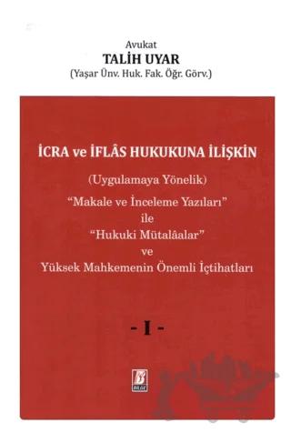 İcra ve İflas Hukukuna İlişkin (Uygulamaya Yönelik) ''Makale ve İnceleme Yazıları'' ile ''Hukuki Mütalaalar'' ve Yüksek Mahkemenin Önemli İçtihatları (3 Cilt)