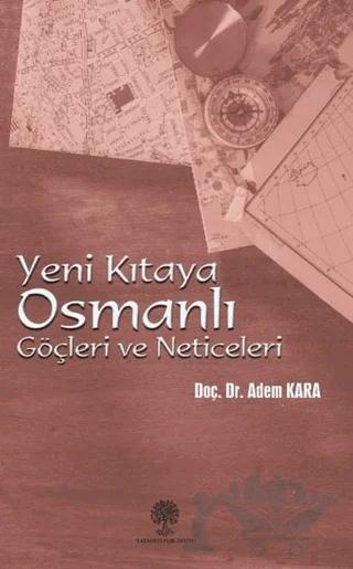 Yeni Kıtaya Osmanlı Göçleri ve Neticeleri