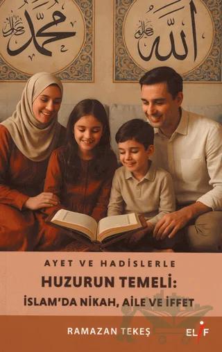 Ayet ve Hadislerle Huzurun Temeli: İslam’da Nikah, Aile ve İffet