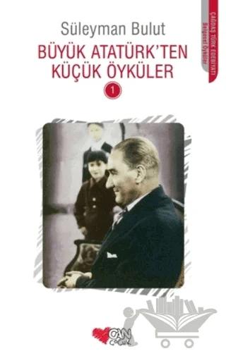 Büyük Atatürk’ten Küçük Öyküler - 1
