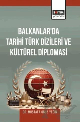Balkanlar'da Tarihi Türk Dizileri ve Kültürel Diplomasi