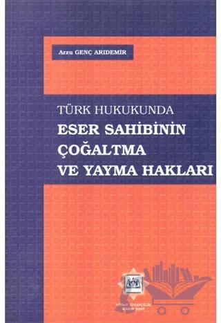 Türk Hukukunda Eser Sahibinin Çoğaltma ve Yayma Hakları
