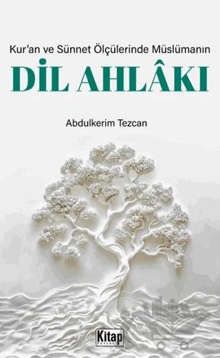 Kur’an ve Sünnet Ölçülerinde Müslümanın Dil Ahlakı