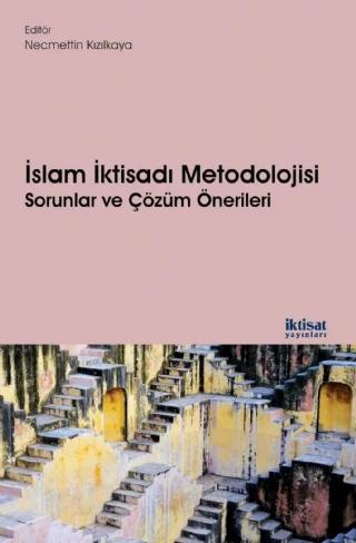 İSLAM İKTİSADI METODOLOJİSİ: Sorunlar ve Çözüm Önerileri